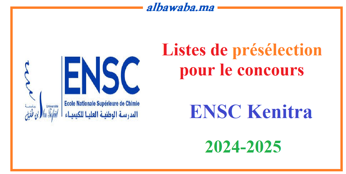 Listes de présélection pour le concours ENSC-KENITRA-2024/2025