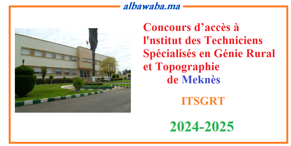 Concours d’accès à l'nstitut des Techniciens Spécialisés en Génie Rural et Topographie de Meknès 2024-2025