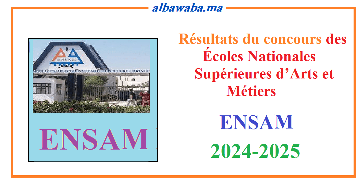 Résultats du concours des Écoles Nationales Supérieures d’Arts et Métiers – ENSAM - 2024/2025