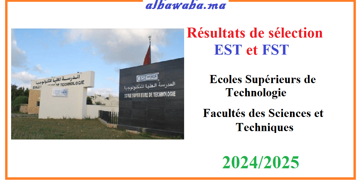 Résultats de sélection EST et FST - 2024/2025 - Listes principales -Ecoles Supérieurs de Technologie - Facultés des Sciences et Techniques