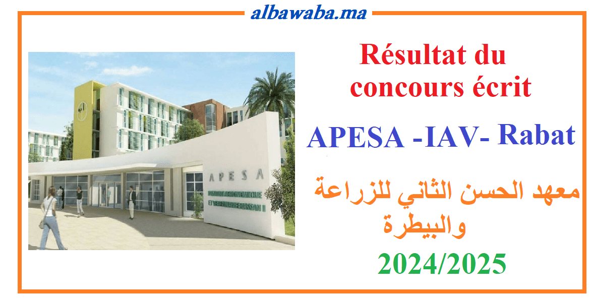 Résultat du concours écrit – APESA – IAV - Rabat -2024/2025-