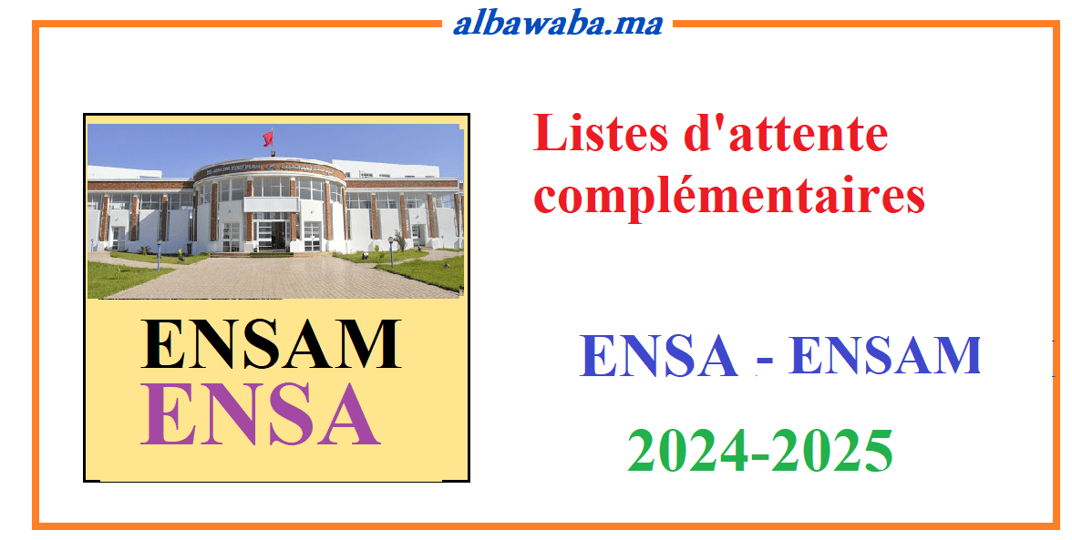 Listes d'attente complémentaires – ENSA – ENSAM – 2024/2025