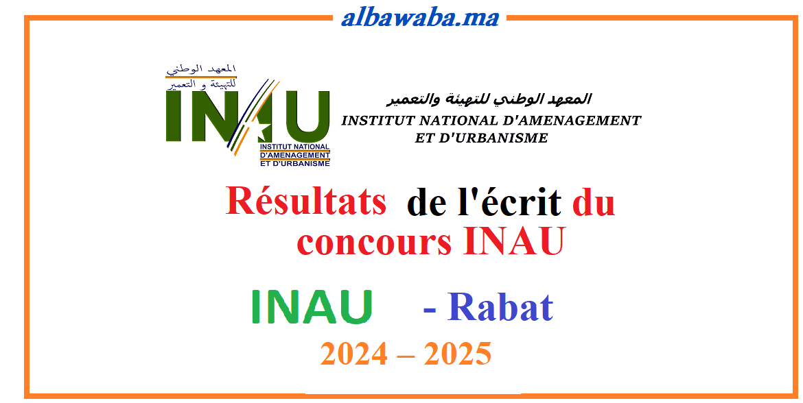 Résultats de l'écrit di concours INAU-Rabat-2024/2025