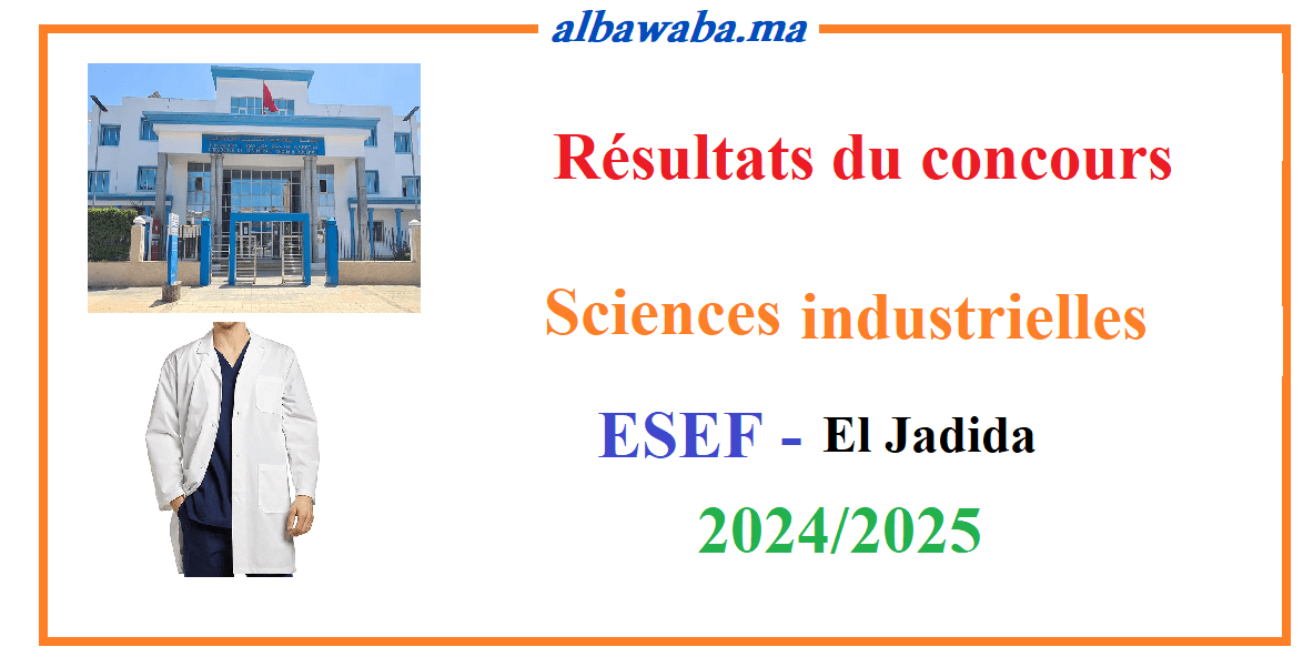 Résultats du concours -ESEF-El Jadida - Sciences industrielles - 2024/2025